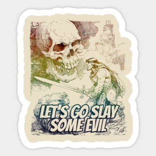 "Let's Go Slay Some Evil" Vintage Barbarian Fantasy Sticker